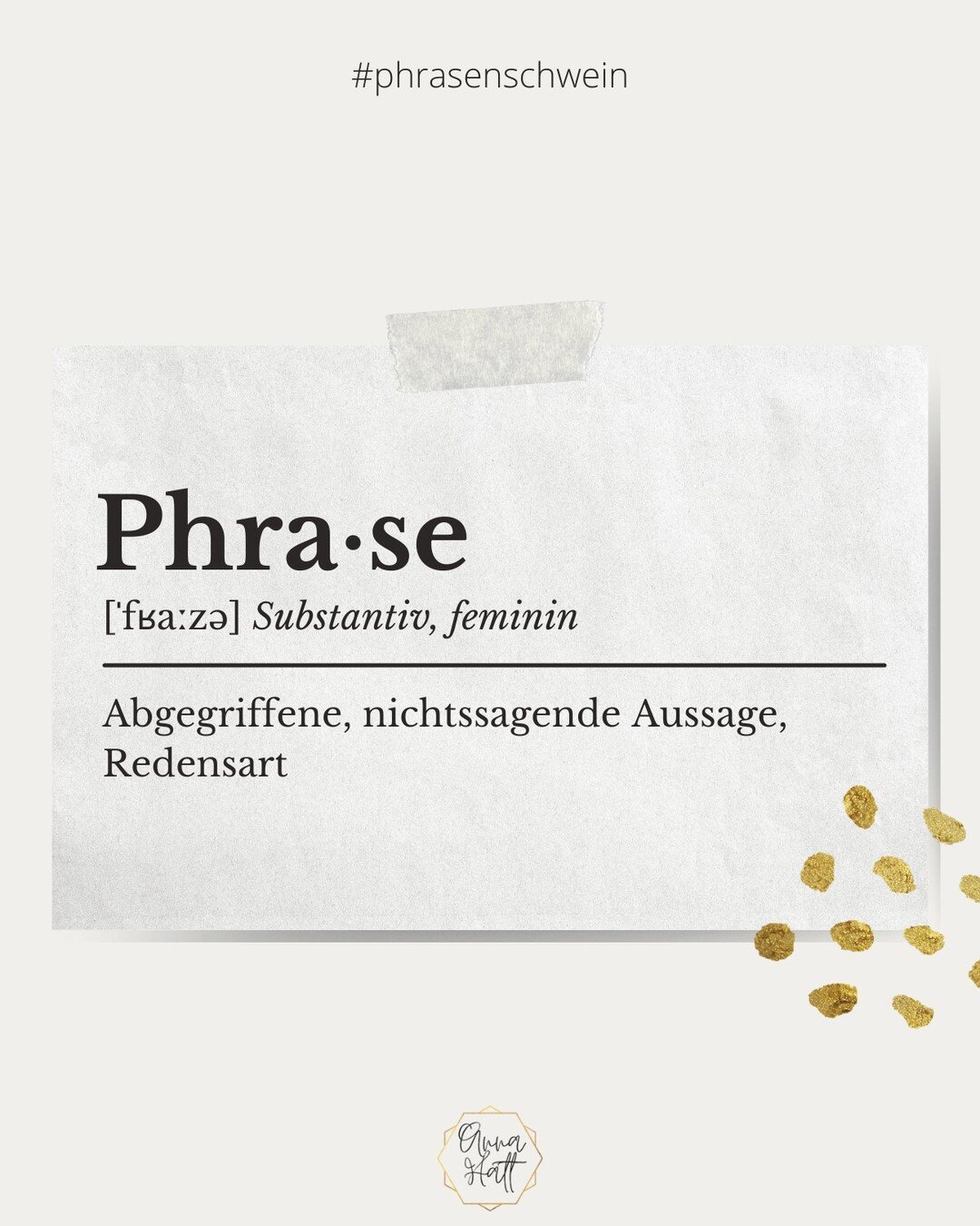 🔎 WIE DU PHRASEN UND FLOSKELN ERKENNST

Phrasen oder auch Floskeln sind laut Duden, abgegriffene, nichtssagende Aussagen oder Redewendungen. Sie begegnen uns (leider) viel zu oft. Immer dann, wenn eine Aussage kein klares Bild zeichnet. Zum Beispiel