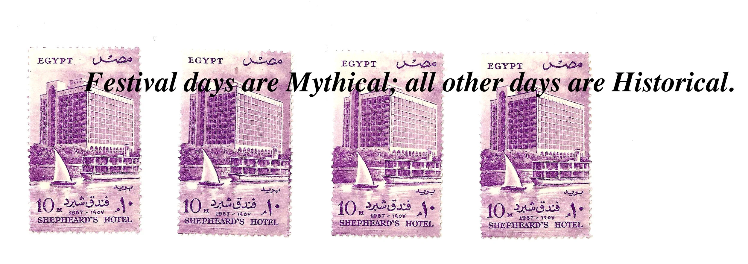 Exhibition Essay - Festival Days are Mythical; All other Days are Historical