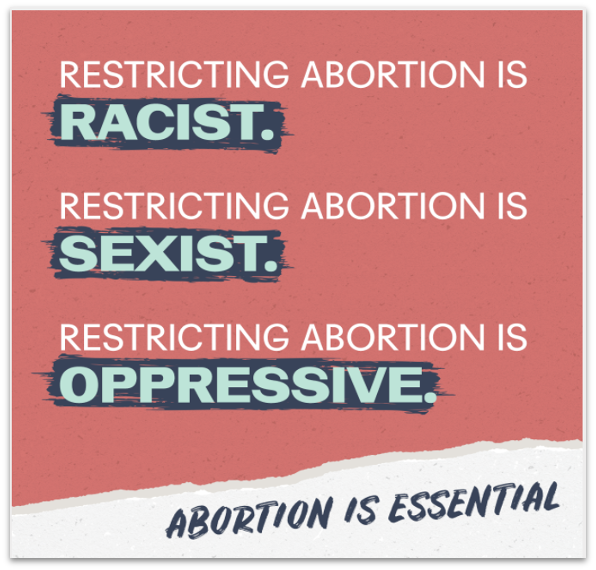 Center for Reproductive Rights graphic: Restricting abortion is racist, sexist, and oppressive. Abortion is essential.