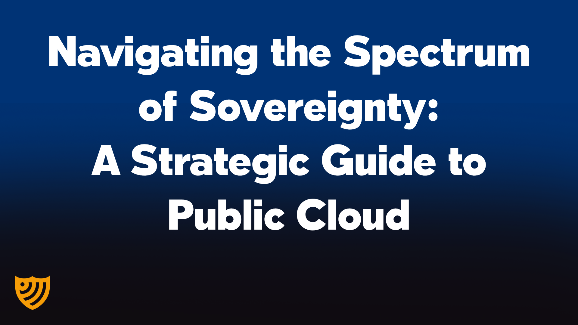 Navigating the Spectrum of Sovereignty: A Strategic Guide to Public Cloud