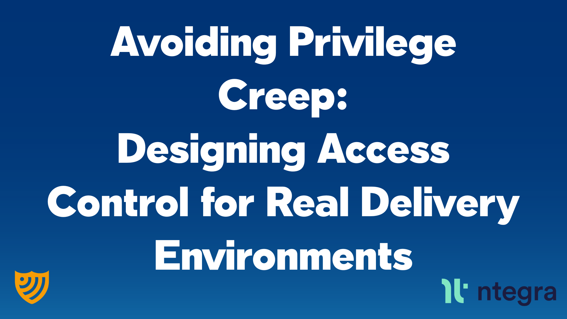 Avoiding Privilege Creep: Designing Access Control for Real Delivery Environments