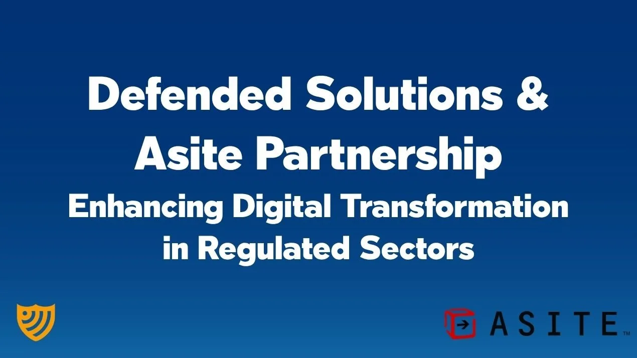 Defended Solutions and Asite Partner to Enhance Digital Transformation in Regulated Sectors