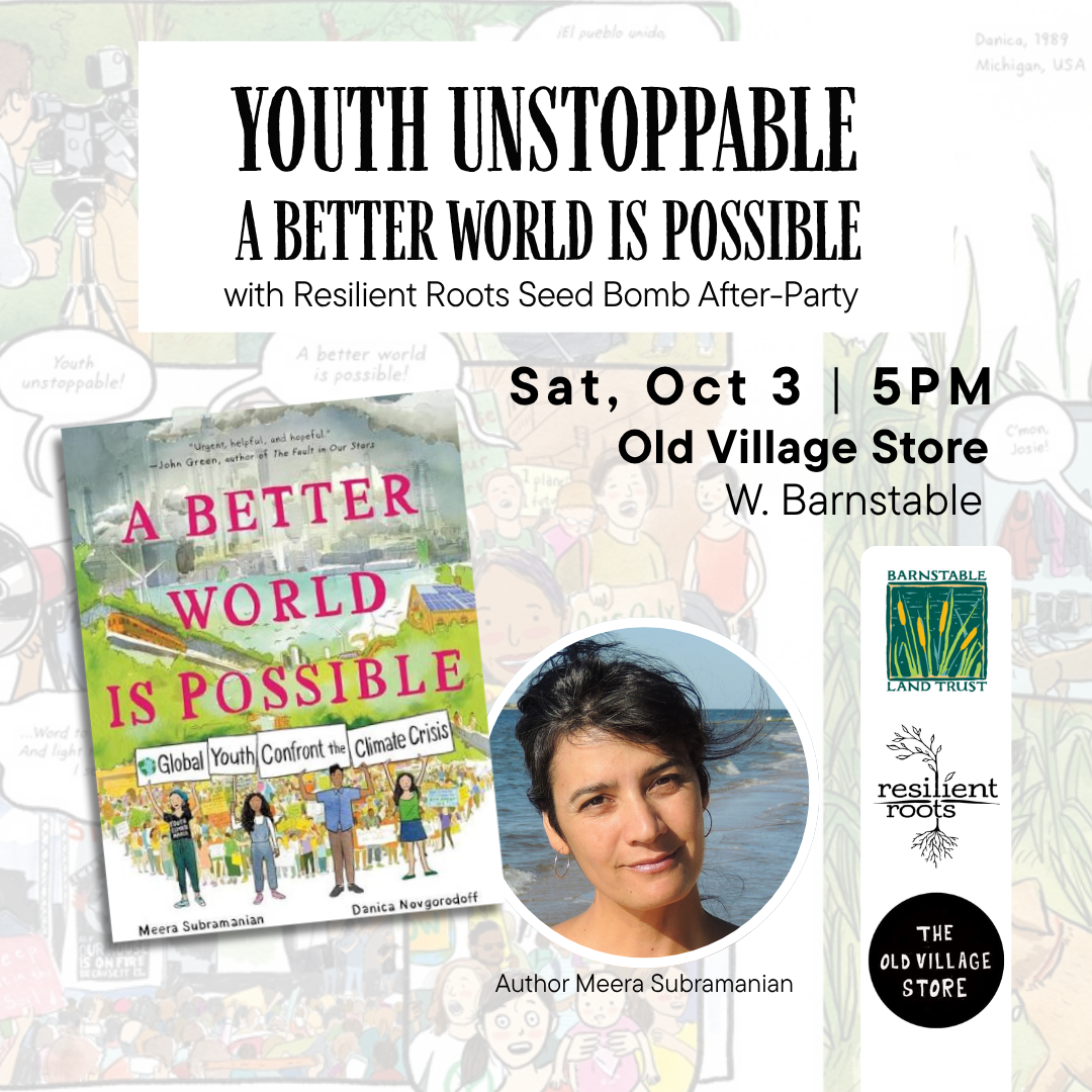 Youth Unstoppable...A Better World Is Possible with Resilient Roots Seed Bomb After-Party (Partner program with Old Village Store, Resilient Roots &amp; Cape Cod Climate Leadership Council)