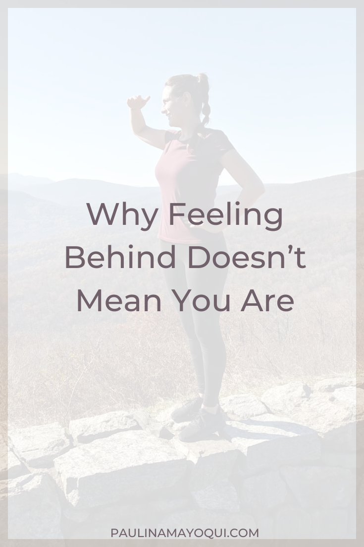Why Feeling Behind Doesn’t Mean You Are