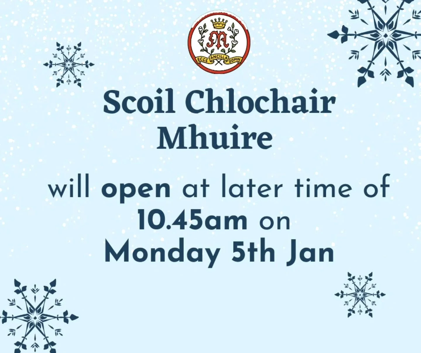 📢 Delayed Opening &ndash; Important Notice 📢

Scoil Chlochair Mhuire will open at the later time of 10.45 a.m. tomorrow morning, Monday 5th January, due to dangerous travel conditions.

Road and pathway conditions may vary, so please decide on your