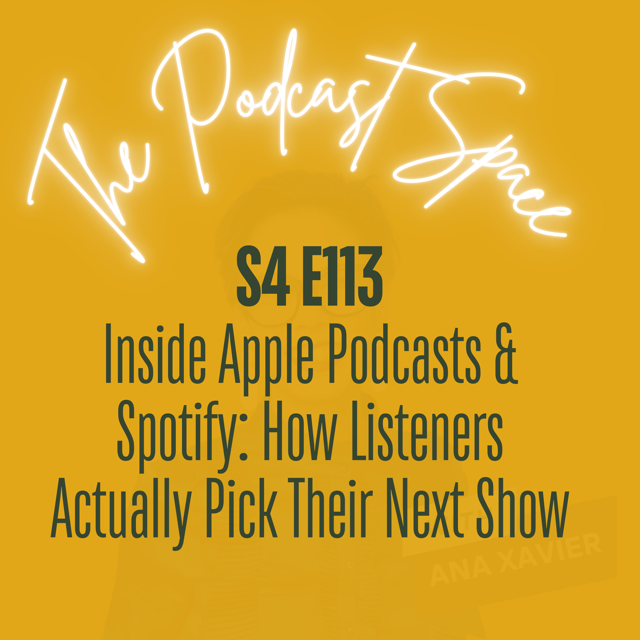 S4 113. Inside Apple Podcasts &amp; Spotify: How Listeners Actually Pick Their Next Show