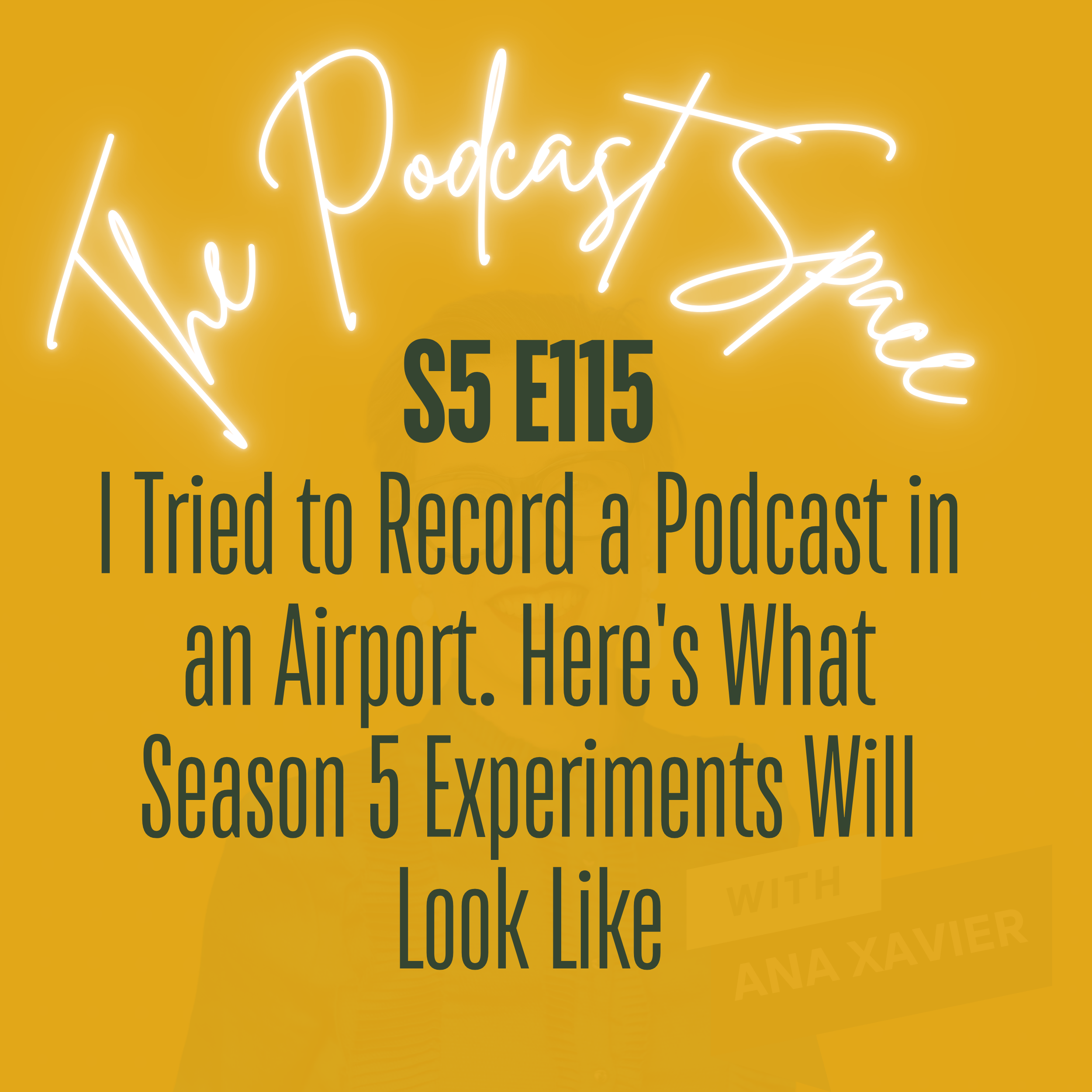 S5 115. I Tried to Record a Podcast in an Airport. Here's What Season 5 Experiments Will Look Like 