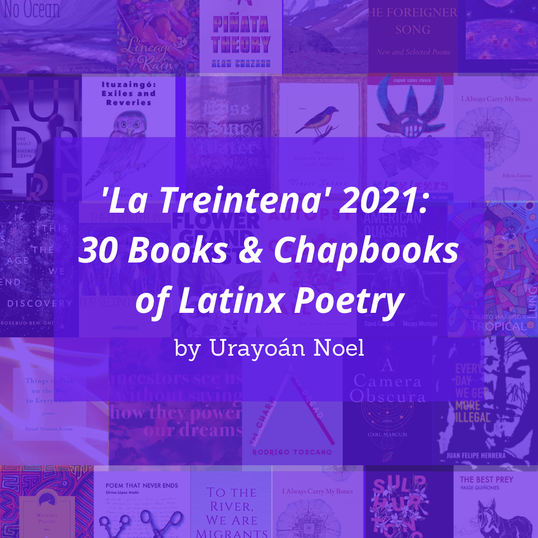 La Treintena' 2021: 30 Books & Chapbooks of Latinx Poetry — The Latinx  Project at NYU