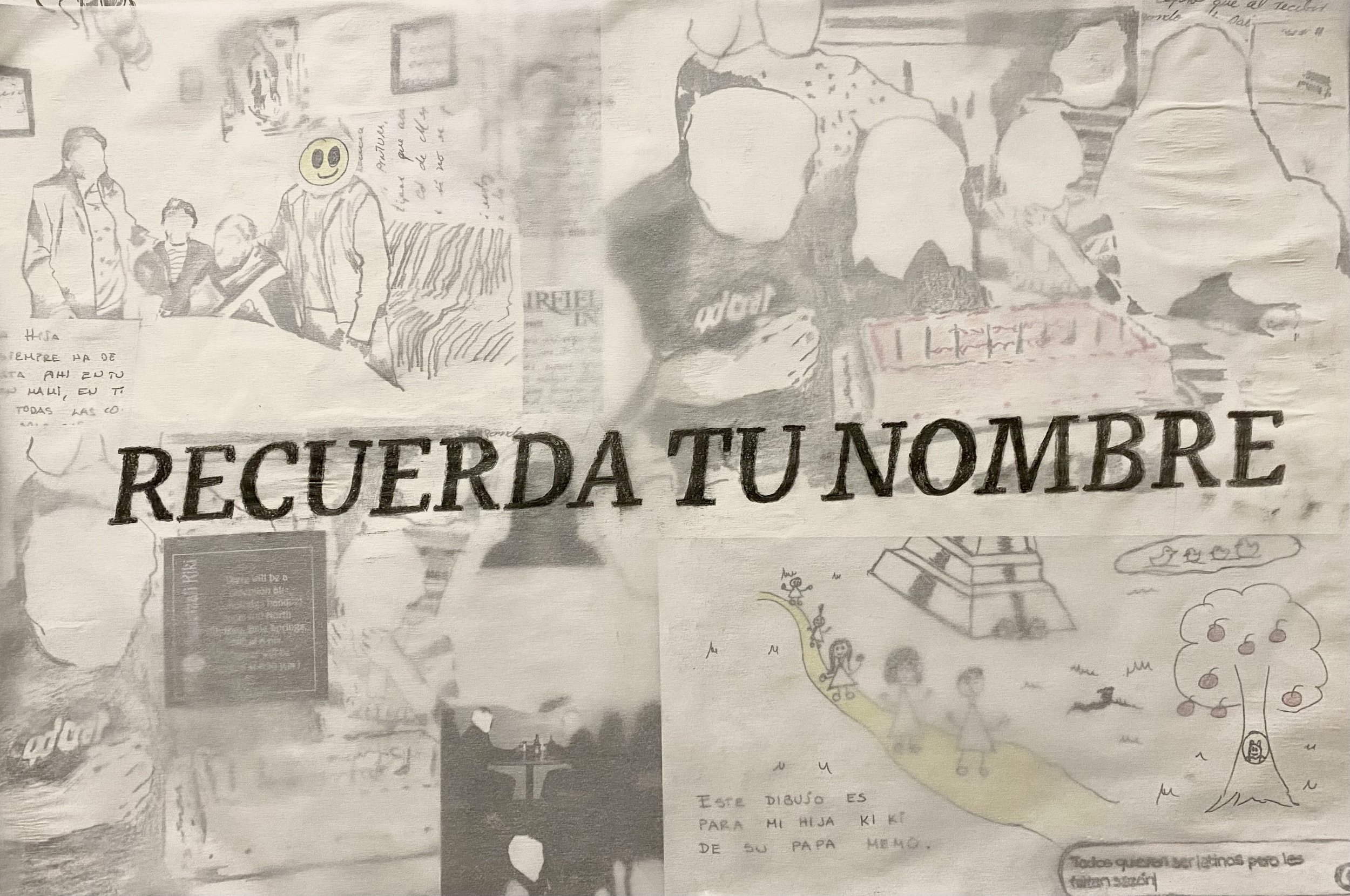  Recuerda Tu Nombre/Remember Your Name (Vellum, graphite, scanned family photos and letters) by Kiki Serna 