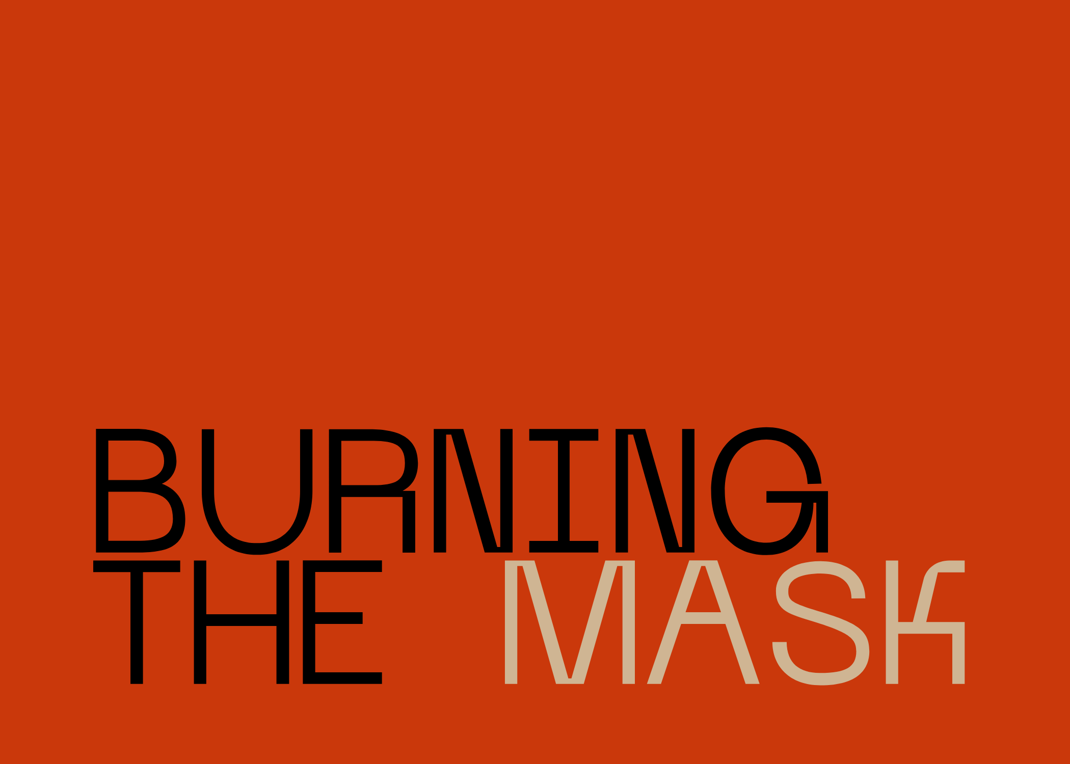 Burning the Mask [Exhibition]