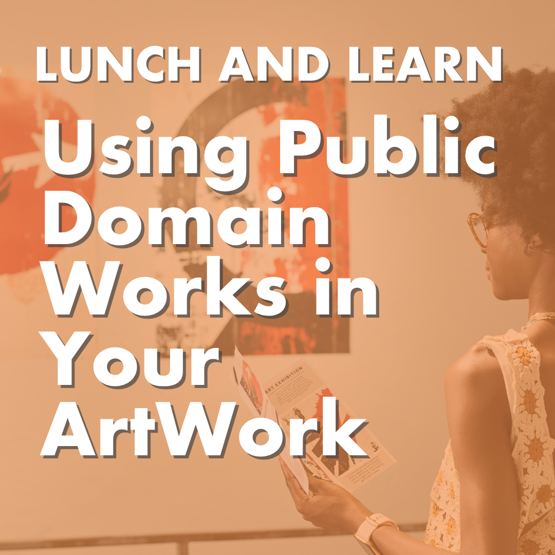 LUNCH AND LEARN: Using Public Domain Works in Your Artwork