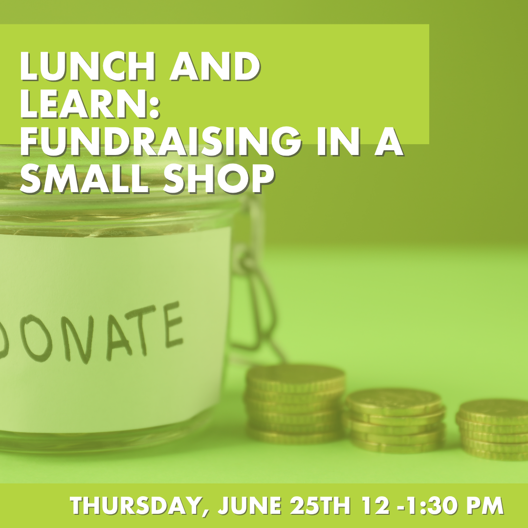 LUNCH AND LEARN: Fundraising in a Small Shop