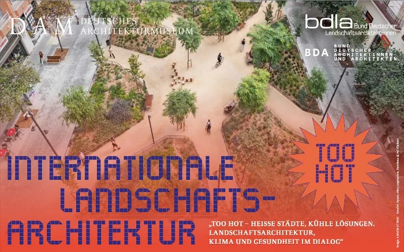 TOO HOT - HEISSE STÄDTE, KÜHLE LÖSUNGEN. Landschaftsarchitektur, Klima und  Gesundheit im Dialog