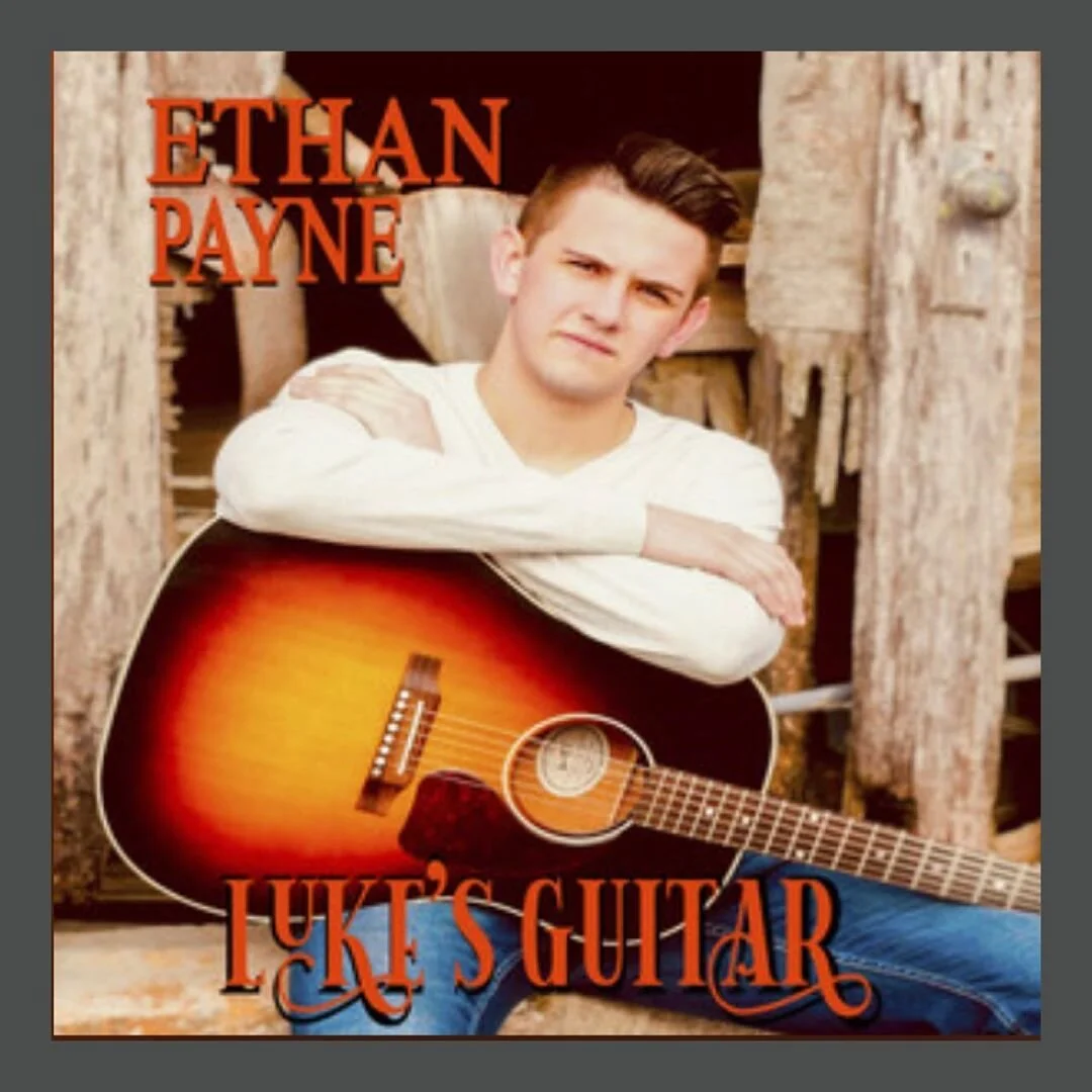 ETHAN PAYNE RELEASES NEW SINGLE “LUKES GUITAR” WRITTEN BY ETHAN PAYNE, JON D’AGOSTINO &amp; MICHAEL AUGUST