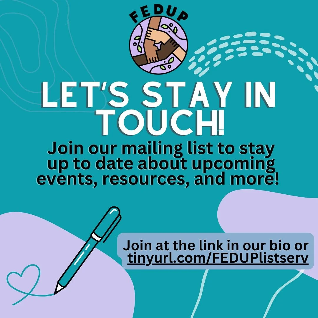 Did you know FEDUP has a listserv? Sign up to stay up to date with our support services, publications, trainings, and general updates!