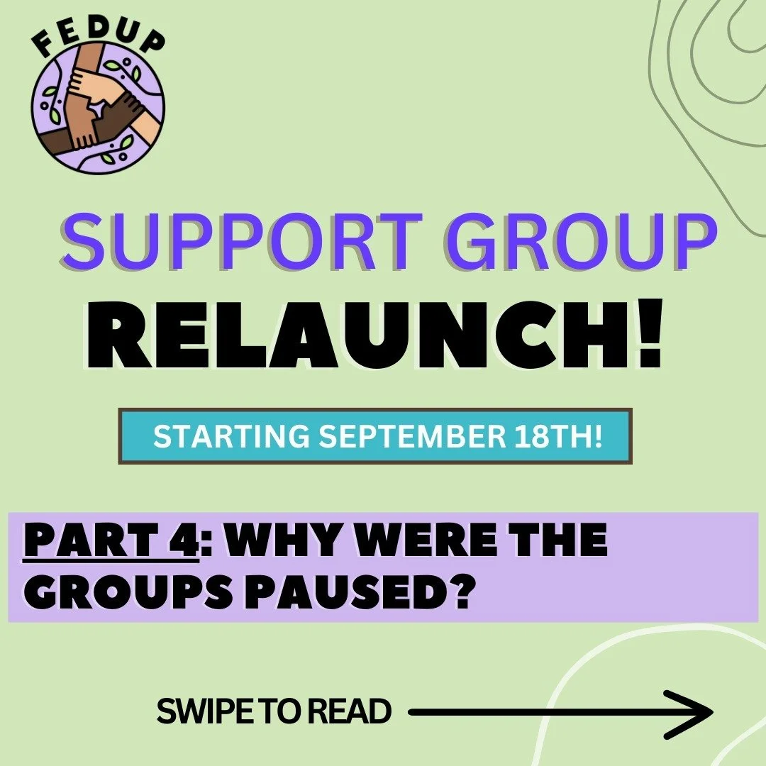 FEDUP is very excited to announce that our virtual peer support groups are restarting this month! Visit our website (linked in our linktree) and check out the previous posts on our Instagram for more information about who these groups are for, the lo