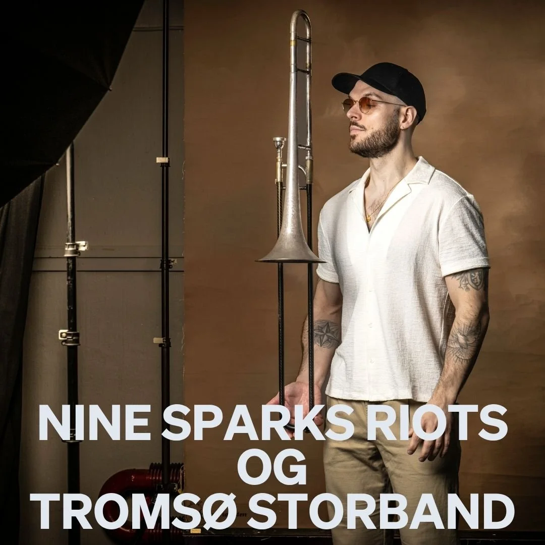 NINE SPARKS RIOTS OG TROMSØ STORBAND 