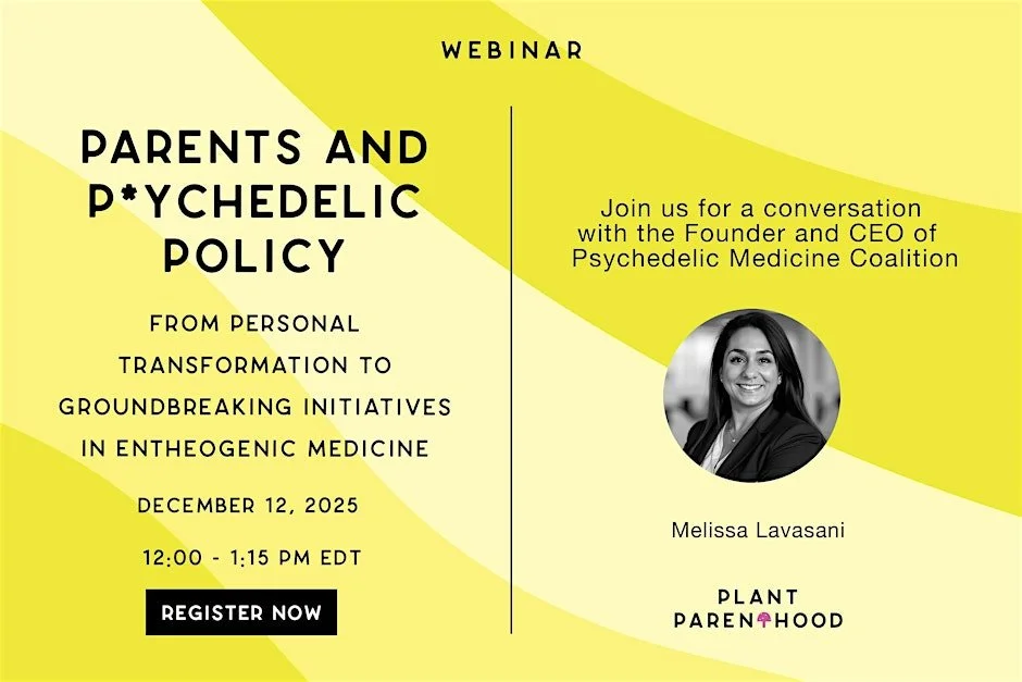 Parents and Psychedelic Policy: A Plant Parenthood Webinar with Melissa Lavasani