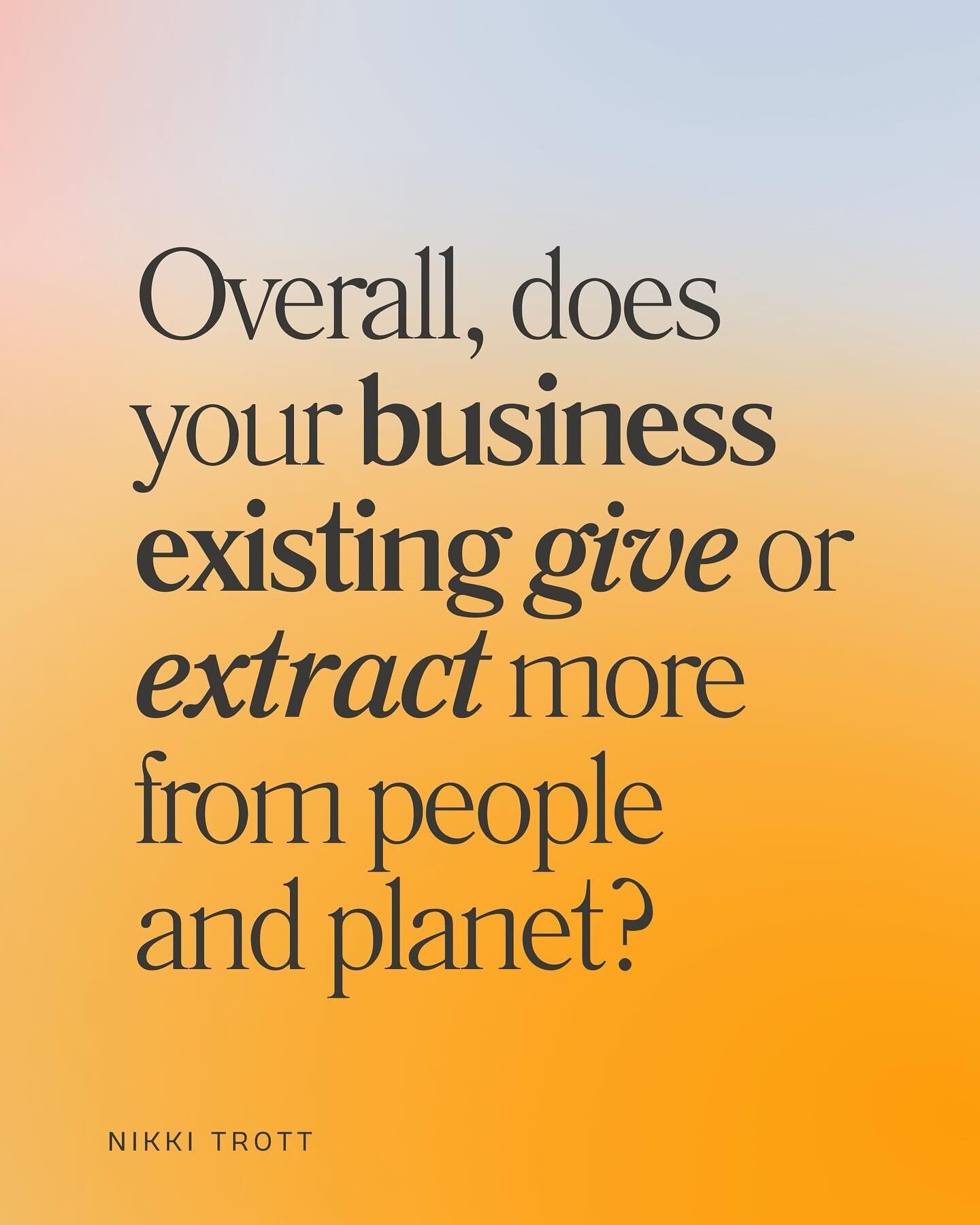 Sometimes I like to ask really awkward questions 😝

This one is up there as one of my very favourites to ask founders/CEOs.

&ldquo;Overall, does your business existing give or extract more from people and planet?&rdquo;

The answers I get are hugel