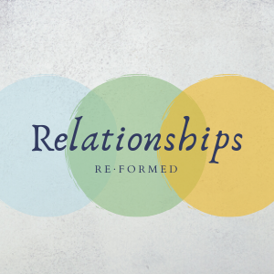 Relationships Re-Formed | Marriage Re-Formed episode artwork