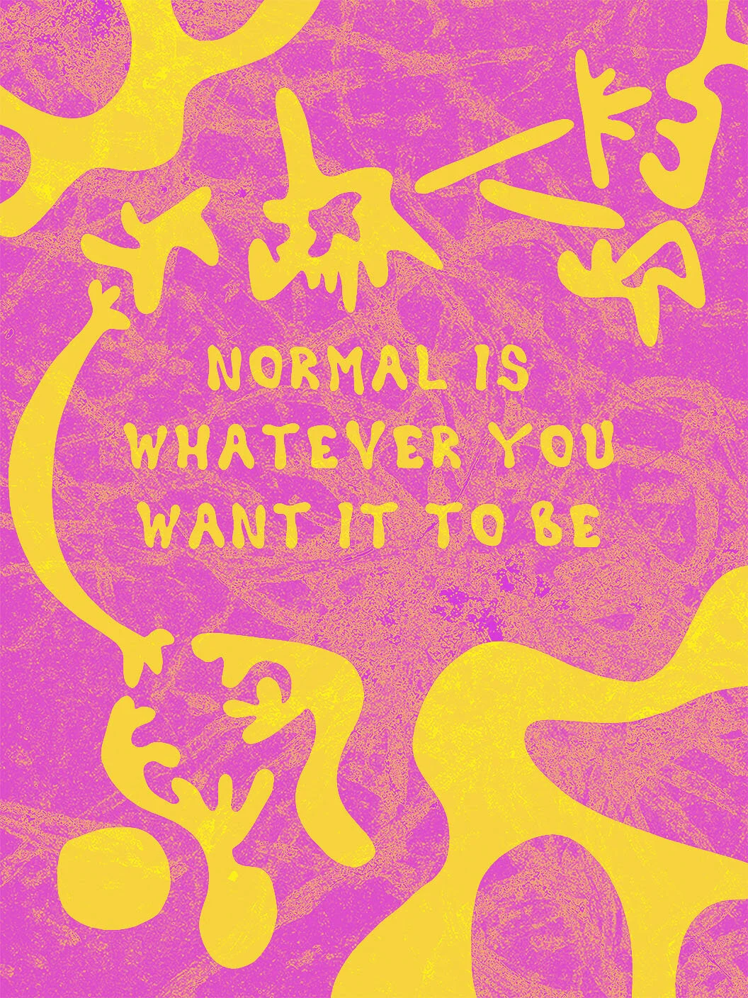 Normal is whatever you want it to be pnk yellow.jpg
