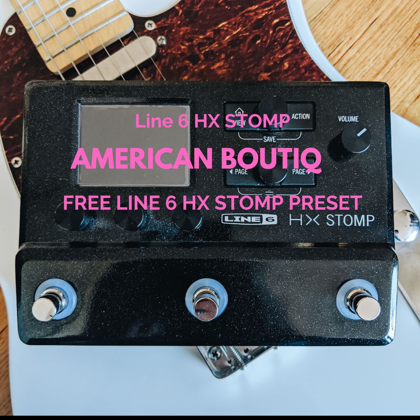 American Boutiq - FREE Line 6 HX Stomp Preset