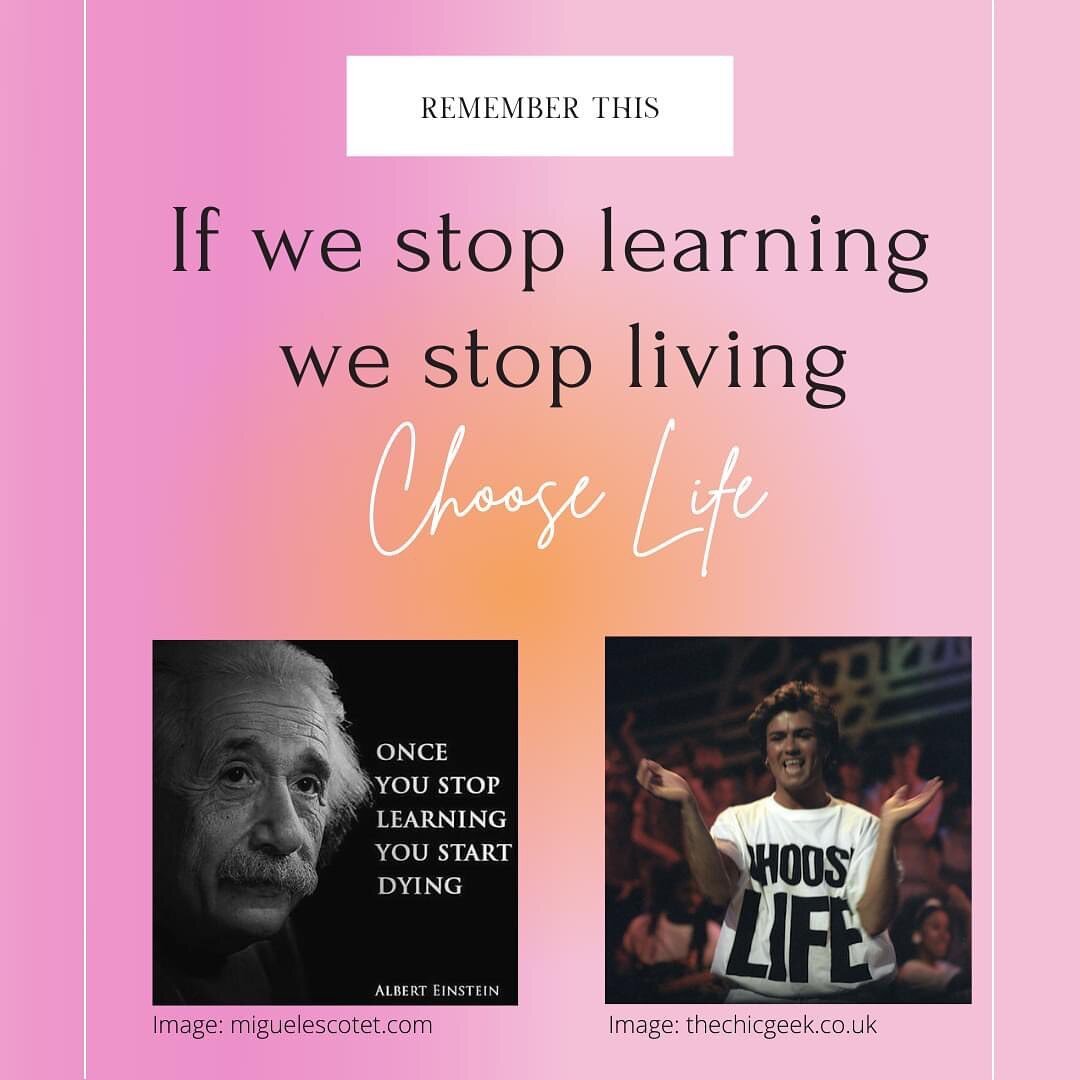 I heard this on a podcast last night: &quot;If we stop learning, we stop living&quot;. It made me think about what, exactly, encompasses &quot;learning&quot;. 

Learning is more than what's considered in the traditional sense. It's not simply about s