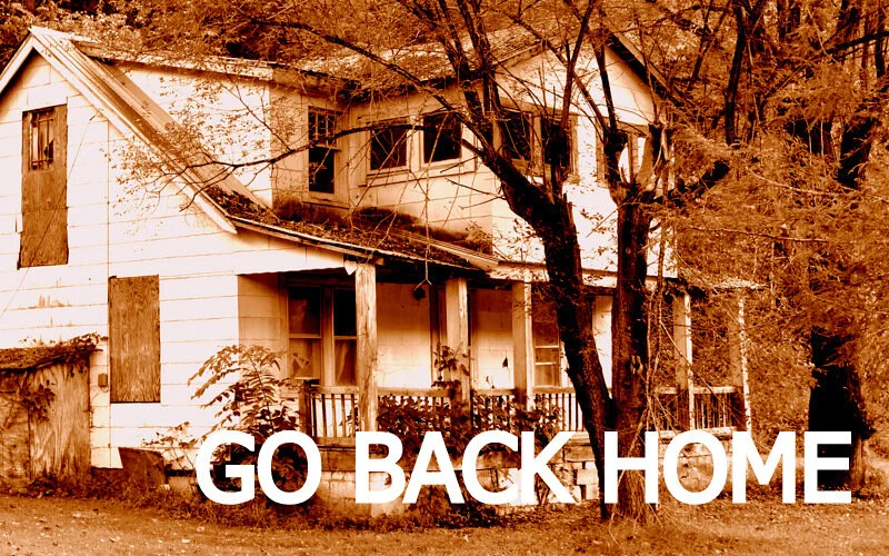 Go Back Home.JPG