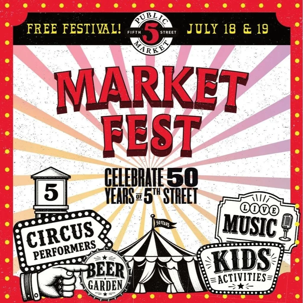 Poster for Market Fest, a free festival on July 18 and 19 celebrating 50 years of Fifth Street Public Market. Features include circus performers, beer garden, live music, kids activities, and more.