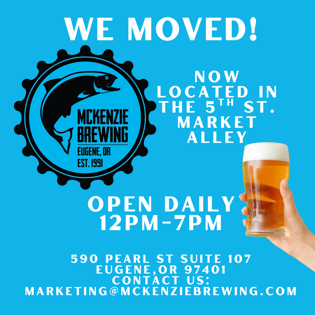 Announcement for McKenzie Brewing in Eugene, Oregon. The brewery has moved to 590 Pearl Street, Suite 107, now located in the 5th Street Market Alley. It is open daily from 12 PM to 7 PM. The sign features the McKenzie Brewing logo with a fish, a hand holding a glass of beer, and contact information including an email address.