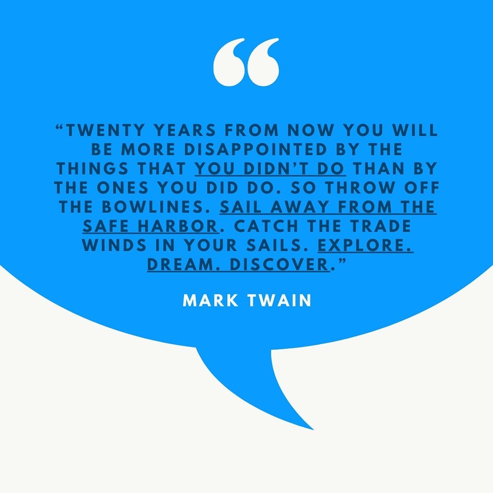 Twenty years from now you will be more disappointed by the things that you didn&rsquo;t do than by the ones you did do. So throw off the bowlines. Sail away from the safe harbor. Catch the trade winds in your sails. Explore. Dream. Discover.

 #beaco