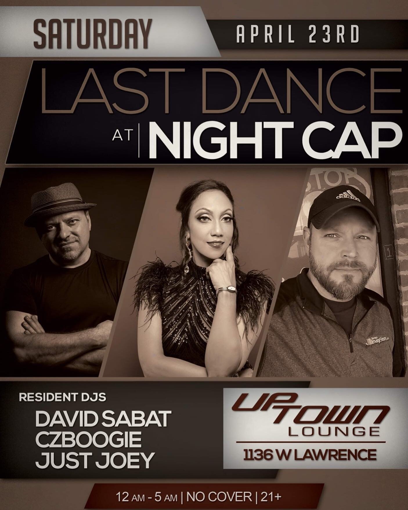 The Last Dance at Night Cap with me Just Joey and CzBoogie will be this Saturday from 12a-5a at Uptown Lounge 1136 W Lawrence, No cover. Join us