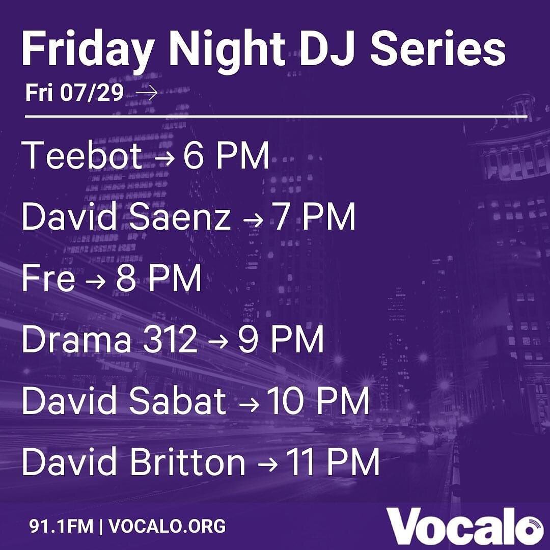 TGIF! I&rsquo;m joining the Vocalo crew tonight, Friday 07.29.22 on  @Vocalo 91.1fm Chicago &quot;Friday Night DJ Series&quot; (6pm-12am CST)

6pm &ndash; Teebot
7pm &ndash; David Saenz
8pm &ndash; Fre
9pm &ndash; Drama 312
10pm &ndash; David Sabat
1