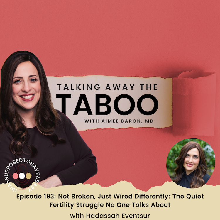 193. Not Broken, Just Wired Differently: The Quiet Fertility Struggle No One Talks About