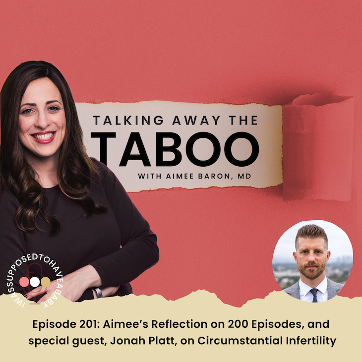 201. Aimee’s Reflection on 200 Episodes, and special guest, Jonah Platt, on Circumstantial Infertility