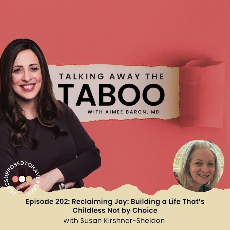 202. Reclaiming Joy: Building a Life That’s Childless Not by Choice with Susan Kirshner-Sheldon
