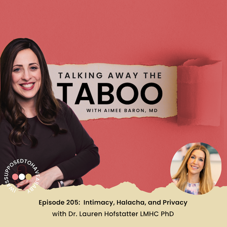 205. Intimacy, Halacha, and Privacy with Dr. Lauren Hofstatter, LMHC, PhD