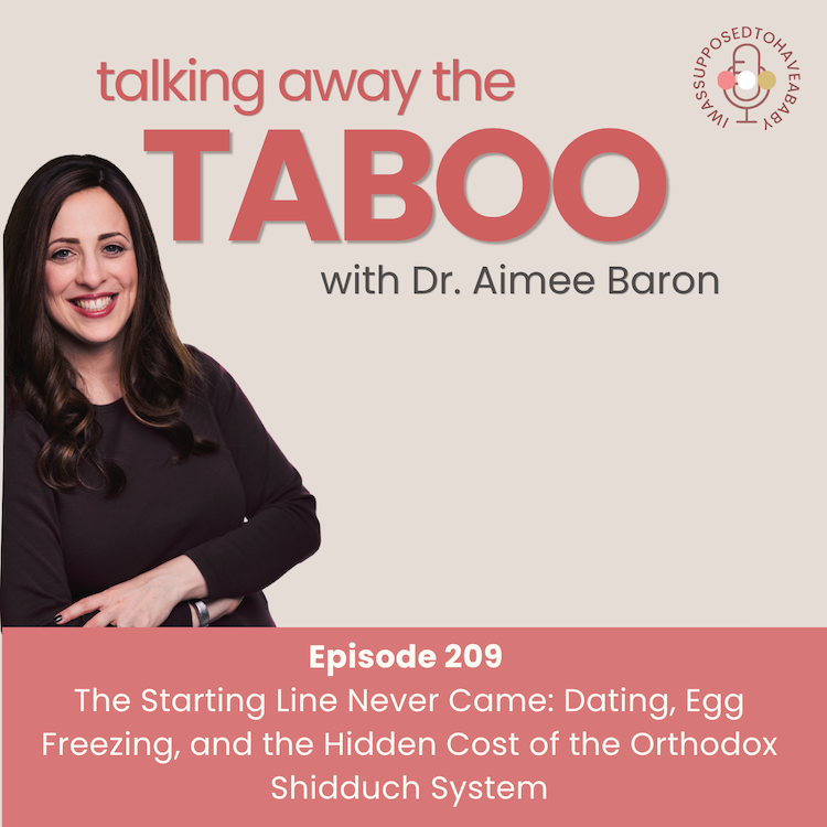 209. The Starting Line Never Came: Dating, Egg Freezing, and the Hidden Cost of the Orthodox Shidduch System