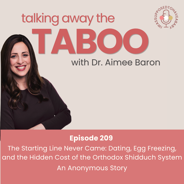 209. The Starting Line Never Came: Dating, Egg Freezing, and the Hidden Cost of the Orthodox Shidduch System