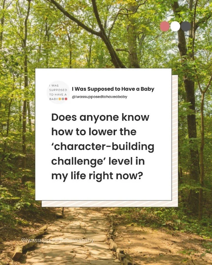 Every setback gets reframed as a lesson, a test, a growth opportunity, until you're the most personally developed person you know and would trade every ounce of it for one positive test

If you're maxed out on character growth for one lifetime, you a