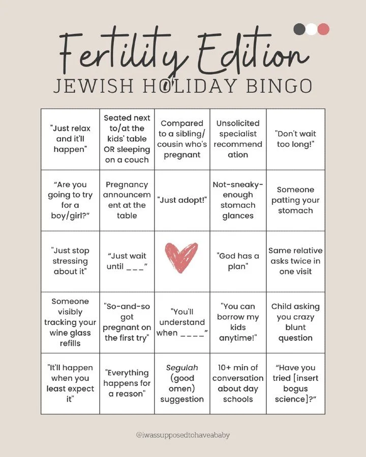 Insensitivity about infertility over the chaggim (holidays), but make it a bingo board

You can screenshot this image, mark it up, and send it over for us to share (anonymously or not)

What would you add to the board?

#InfertilityHumor #Infertility