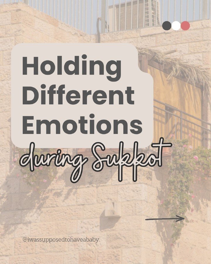 You can be sad about your fertility journey and still enjoy sitting in the sukkah this year.

Both things are true at once: the ache and the joy, the loss and the laughter with family. Holding different emotions doesn't cancel either one out.

It's 1