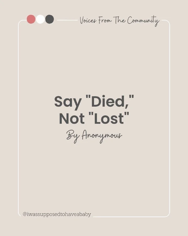 Sometimes the kindest thing you can do is say what happened plainly

For parents living with infant or pregnancy loss, &ldquo;died&rdquo; may feel more honest than &ldquo;lost.&rdquo; Clear language does not make the grief heavier. It honors the baby