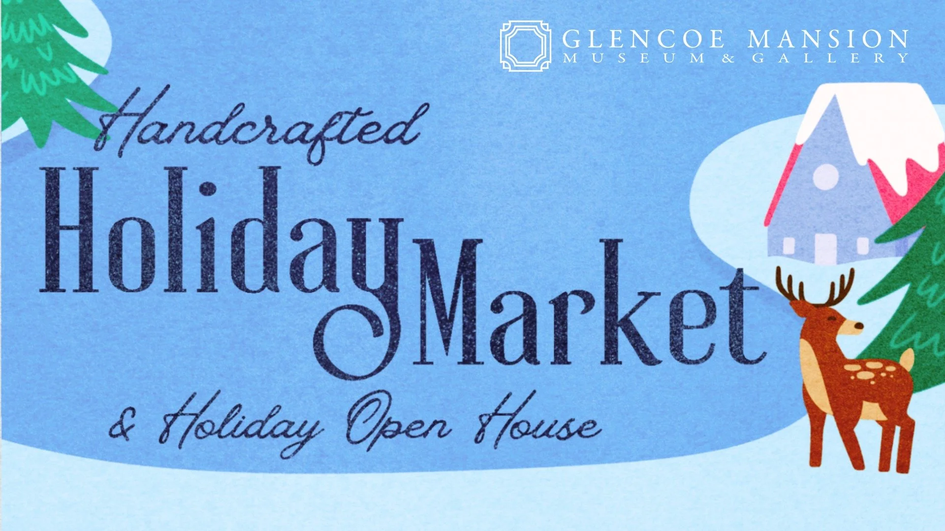 Handcrafted Holiday Market &amp; Glencoe Open House