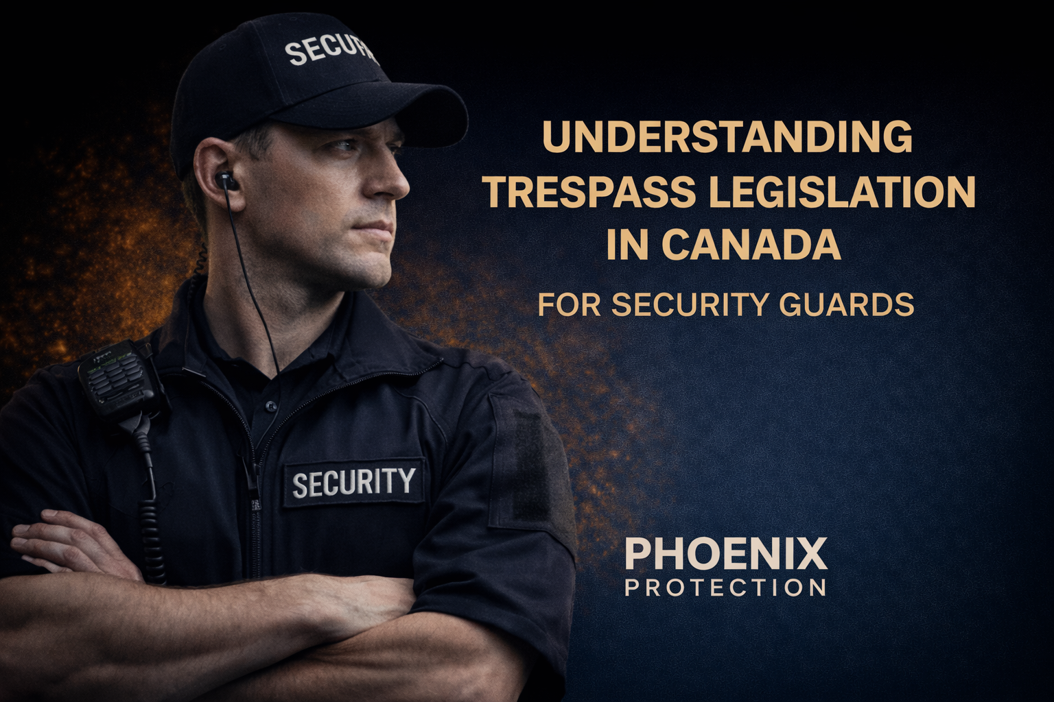 Understanding Trespass legislation in Canada for Security Guards