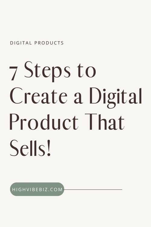 7 Steps to Create a Digital Product That Sells!