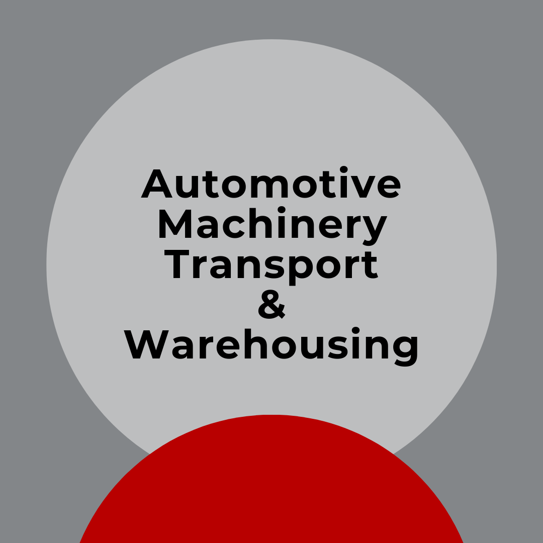 AUTOMOTIVE, MACHINERY, TRANSPORT, &amp; WAREHOUSING