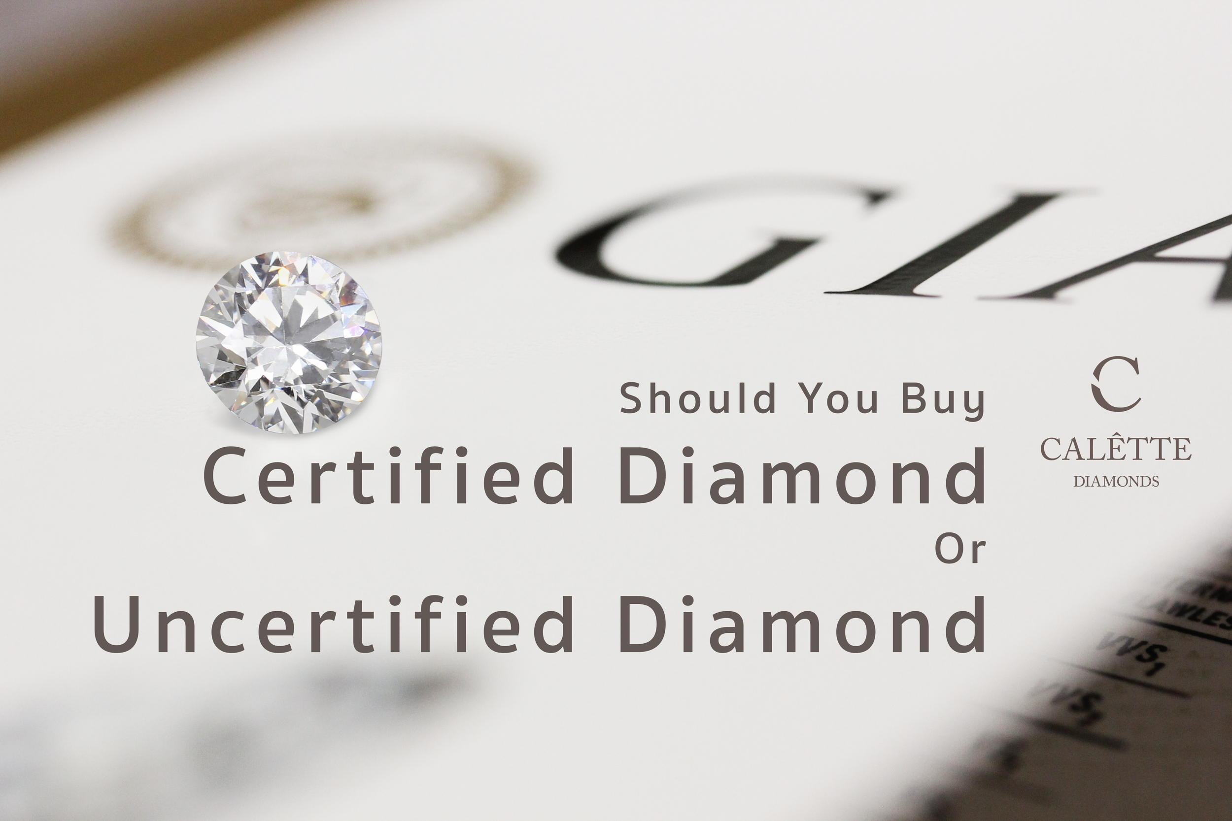 Diamond Buying Tips: Should You Buy a Certified or Uncertified Diamond?