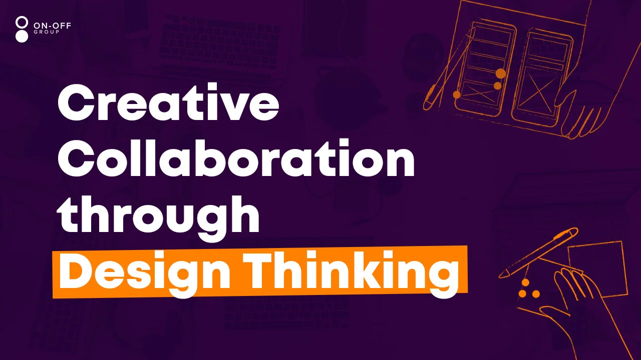 Creative Collaboration Through Design Thinking For Tribal Ddb On Off Group