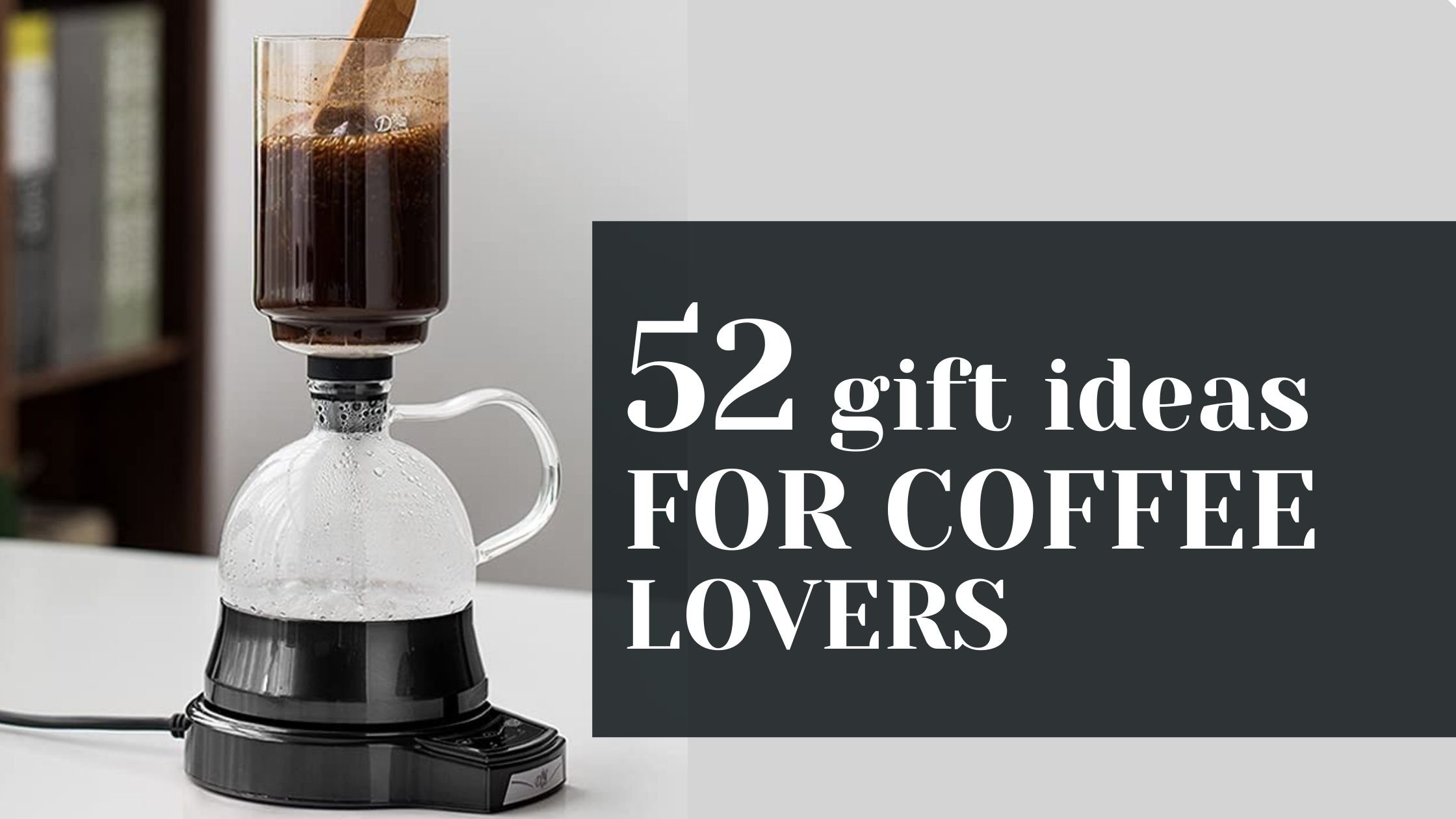 52 Gifts for coffee lovers they'll actually use in 2023 - Barista  Recommends — Smartblend